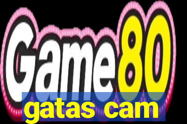 gatas cam